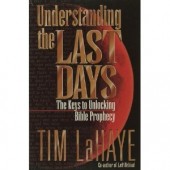 Understanding the Last Days: The Keys to Unlocking Bible Prophecy by Tim LaHaye 